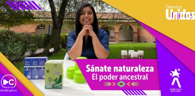 Sánate Naturaleza ‘’El poder ancestral’’