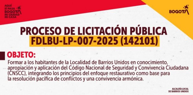 La Alcaldía Local de Barrios Unidos informa sobre la apertura del Proceso de Licitación Pública No. FDLBU-LP-007-2025 (142101)