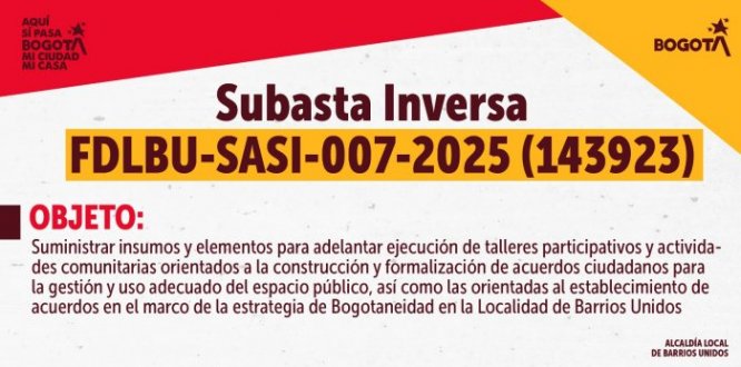 La Alcaldía Local de Barrios Unidos informa sobre la apertura del Proceso de Selección Abreviada de Subasta Inversa FDLBU-SASI-007-2025 (143923)